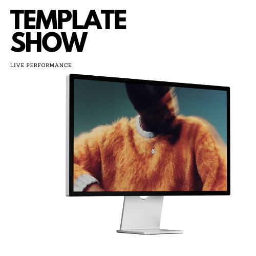Template Show: For Live Performance